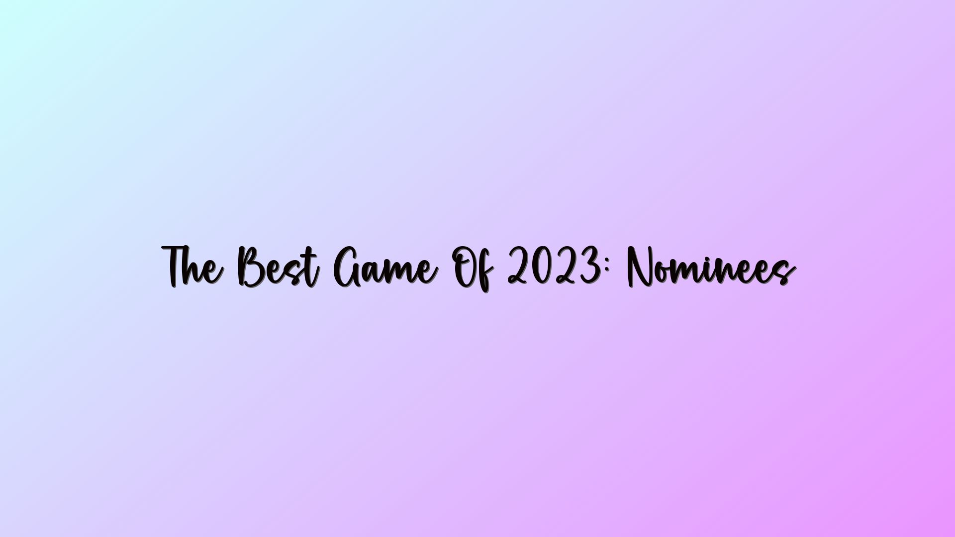 The Best Game Of 2023: Nominees