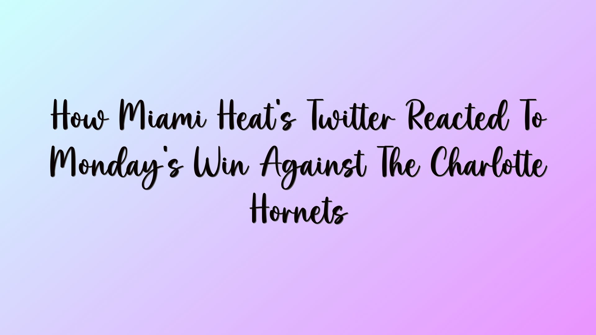 How Miami Heat’s Twitter Reacted To Monday’s Win Against The Charlotte Hornets