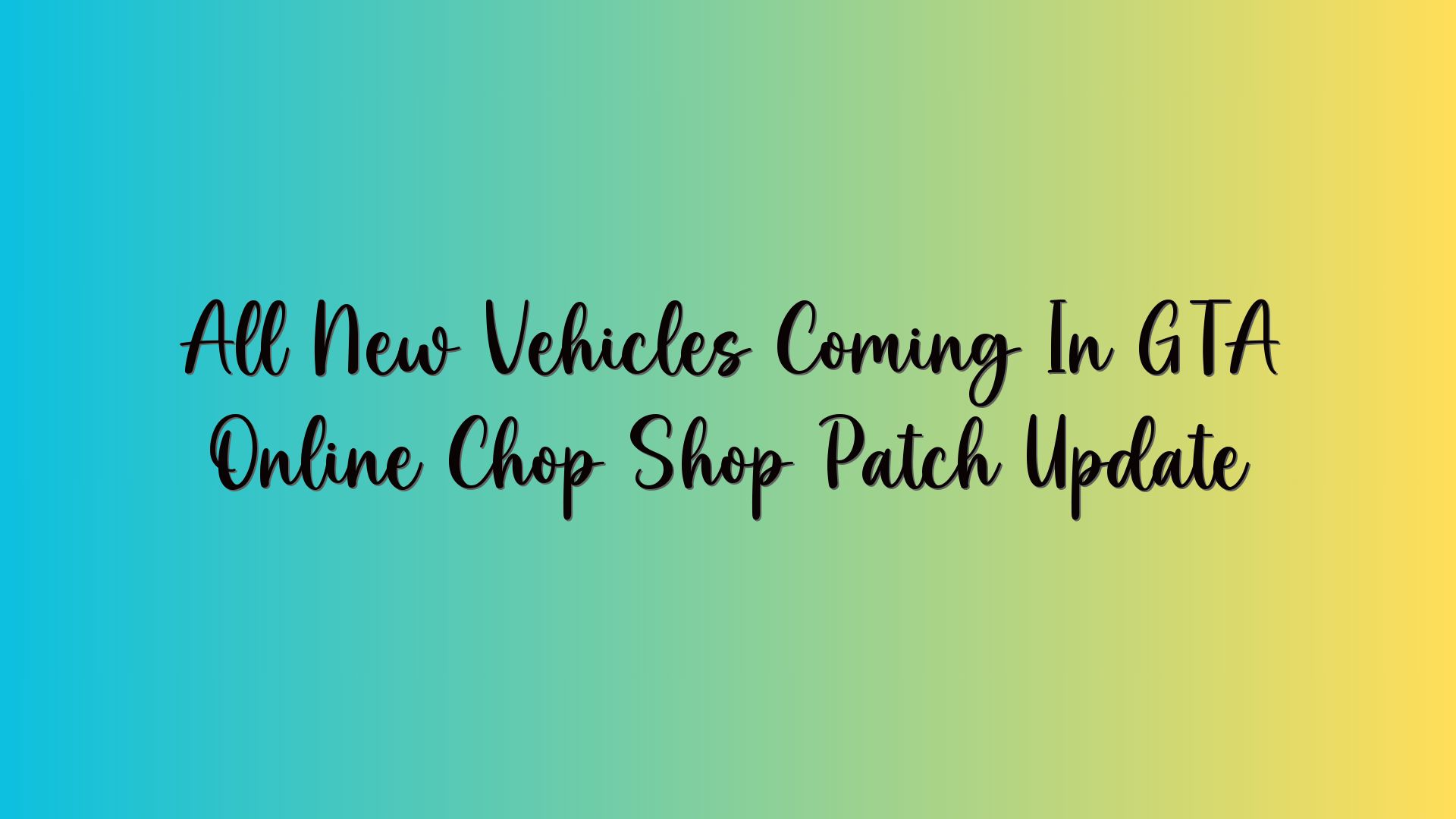 All New Vehicles Coming In GTA Online Chop Shop Patch Update