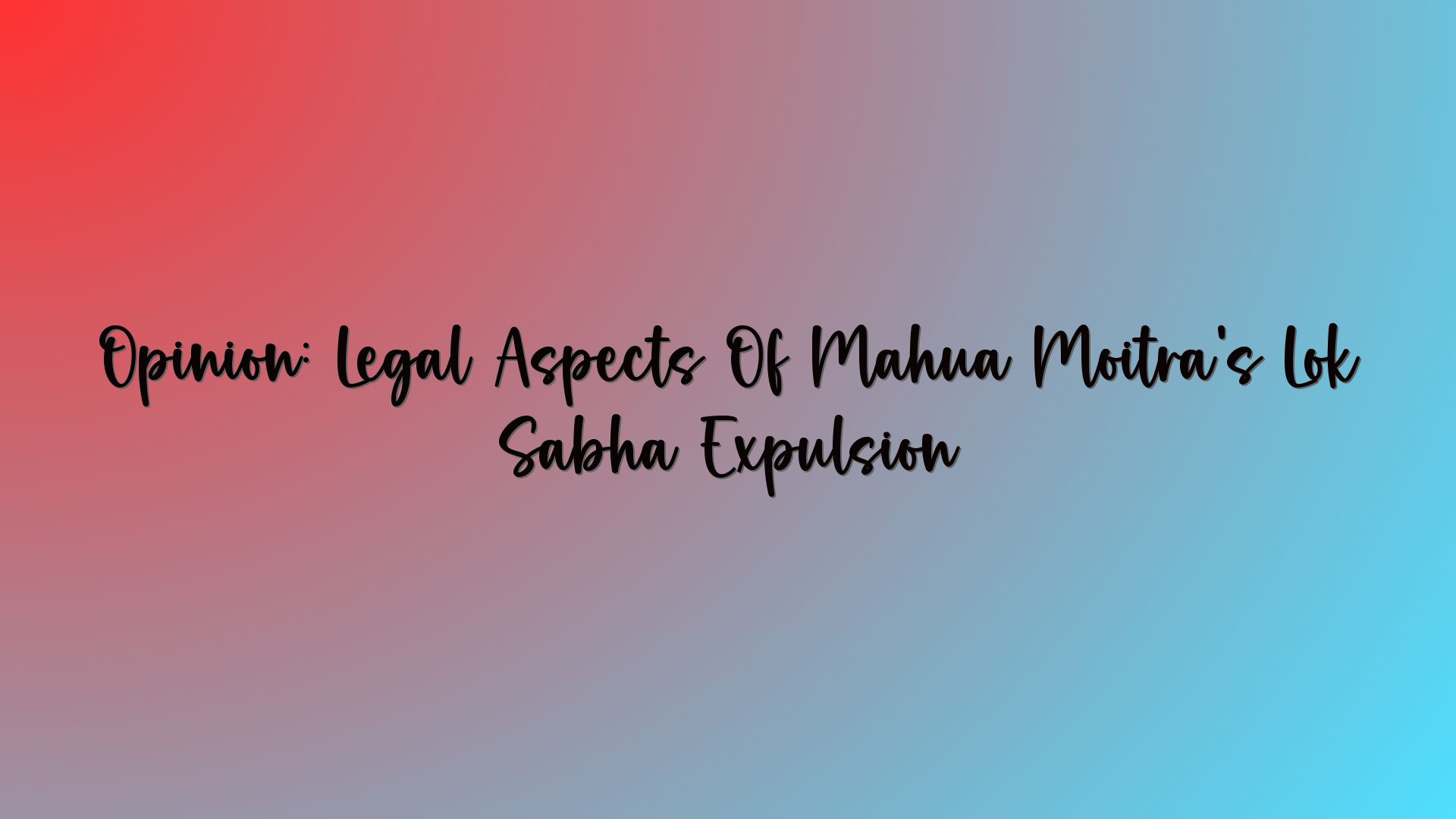 Opinion: Legal Aspects Of Mahua Moitra’s Lok Sabha Expulsion