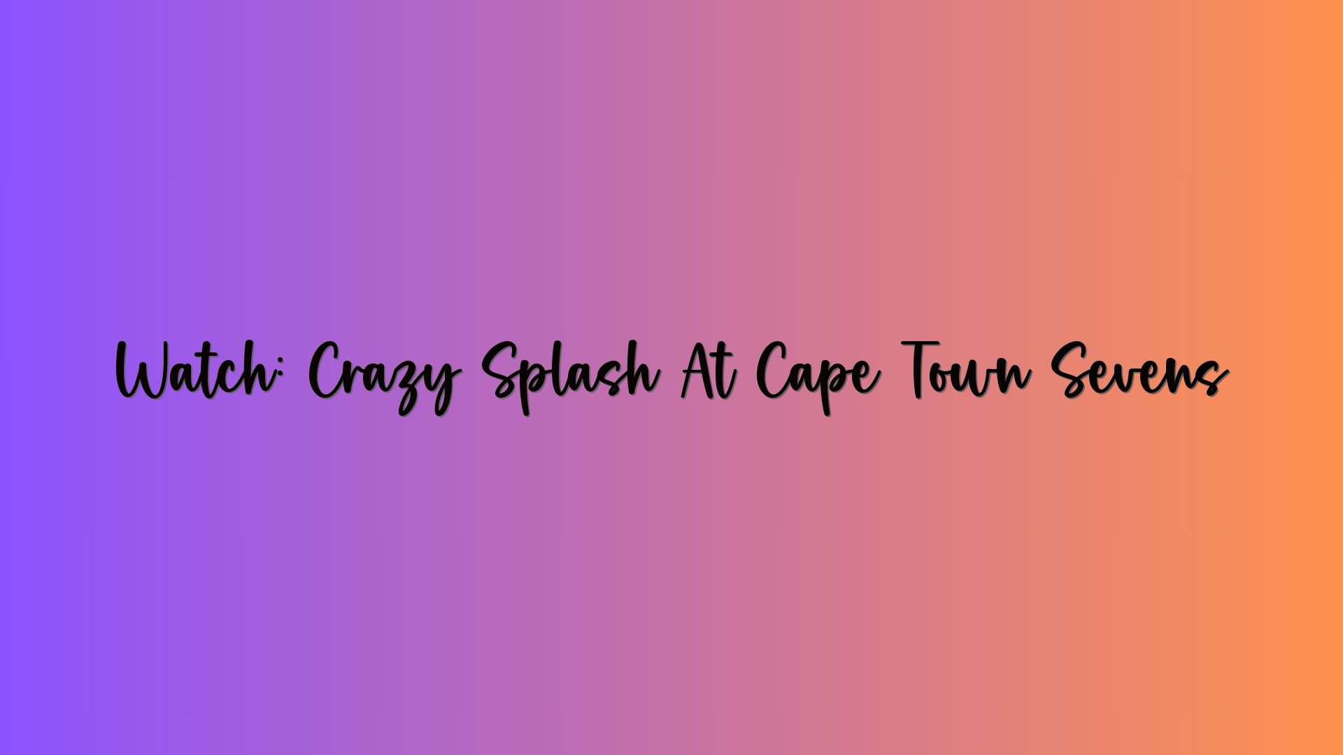 Watch: Crazy Splash At Cape Town Sevens